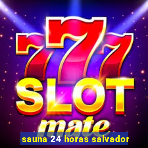 sauna 24 horas salvador